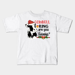 Cow Bells Ring are you Listening Heifer Christmas Funny Cow Lover Gift Kids T-Shirt